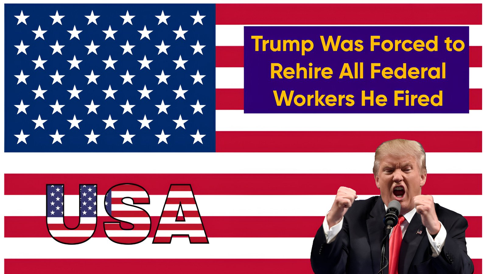 Trump Was Forced to Rehire All Federal Workers He Fired