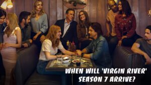 When will 'Virgin River' season 7 arrive?