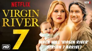 When will 'Virgin River' season 7 arrive?